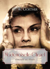 C. W. Gortner - Mademoiselle Chanel elmeséli az életét