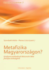 Petres Erika Lúcia (Szerk.); Szombath Attila (Szerk.) - Metafizika Magyarországon?