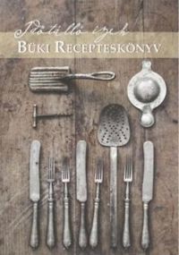 Szabó József - Büki recepteskönyv - Időtálló ízek