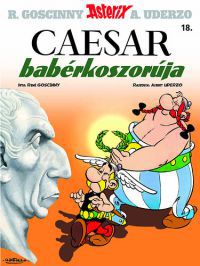 René Goscinny - Asterix 18. - Caesar babérkoszorúja