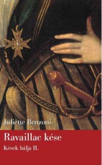 Juliette Benzoni - Ravaillac kése