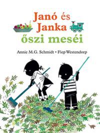 Annie M. G. Schmidt; Fiep Westendorp - Janó és Janka őszi meséi