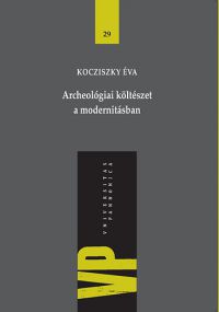 Kocziszky Éva - Archeológiai költészet a modernitásban