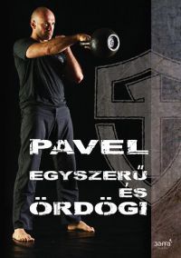 Pavel Tsatsouline - Egyszerű és Ördögi