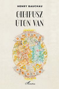 Henry Bauchau - Oidipusz úton van