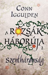 Conn Iggulden - A Rózsák háborúja 2.