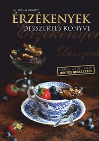 Dr. Tolnai Orsolya - Érzékenyek desszertes könyve