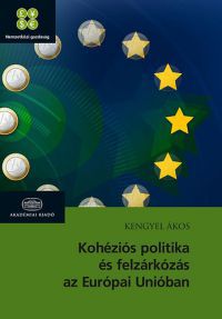 Kengyel Ákos - Kohéziós politika és felzárkózás az Európai Unióban