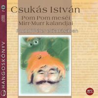 Csukás István - Pom Pom meséi - Mirr-Murr kalandjai