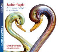 Szabó Magda - A muranói hattyú és más novellák - 2CD