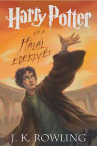 J. K. Rowling - Harry Potter és a Halál Ereklyéi