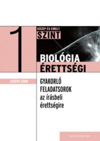Dr. Szerényi Gábor - Biológia érettségi 1 - Gyakorló feladatok