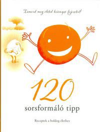 Szatmári Nóra - 120 sorsformáló tipp - Receptek a boldog élethez