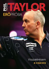 Phil „The Power" Taylor - Erőpróba - Visszatérésem a csúcsra