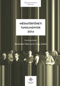 Klestenitz Tibor - Médiatörténeti tanulmányok 2014