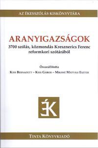 Kiss Bernadett; Kiss Farkas Gábor szerk.; Miksné Mátyási Eszter - Aranyigazságok