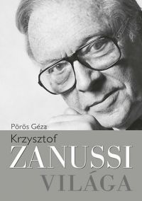 Pörös Géza - Krzysztof Zanussi világa