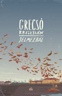 Grecsó Krisztián - Jelmezbál