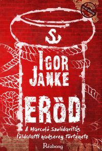Igor Janke - Erőd - A Harcoló Szolidaritás földalatti hadsereg története