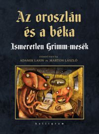 Grimm testvérek - Az oroszlán és a béka - Ismeretlen Grimm-mesék