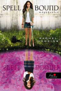 Rachel Hawkins - Spell Bound - Megbűvölve (Hex Hall 3.)