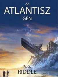 A. G. Riddle - Az Atlantisz-gén