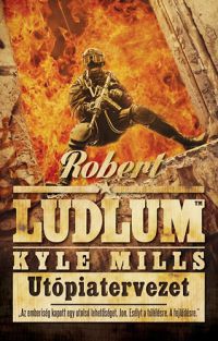 Robert Ludlum; Kyle Mills - Utópiatervezet