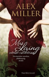 Alex Miller - Mrs. Laing utolsó csábítása