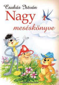 Csukás István - Csukás István nagy meséskönyve