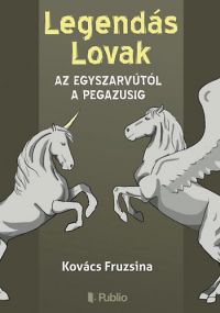 Kovács Fruzsina - Legendás lovak