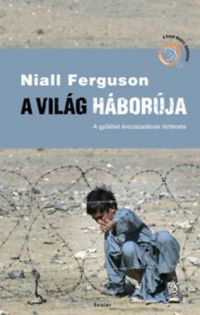 Niall Ferguson - A világ háborúja