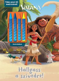  - Disney - Vaiana - Hallgass a szívedre! (Ajándék zsírkrétákkal)