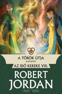 Robert Jordan - A tőrök útja - I. kötet