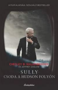 Chesley B. Sullenberger - Sully - Csoda a Hudson folyón