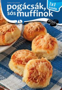  - Pogácsák, sós muffinok - 1x1 konyha