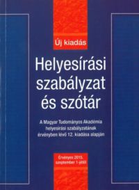 Hujber Szabolcs (Szerk.) - Helyesírási szabályzat és szótár