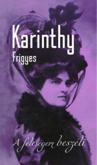 Karinthy Frigyes - A feleségem beszéli