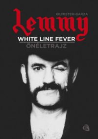 Ian Fraser Kilmister; Jannis  Garza - Lemmy - White line fever