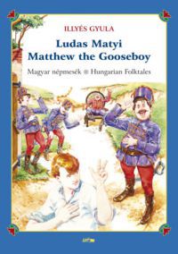 Illyés Gyula - Ludas Matyi - Matthew the Gooseboy