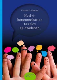 Dankó Ervinné - Nyelvi-kommunikációs nevelés az óvodában