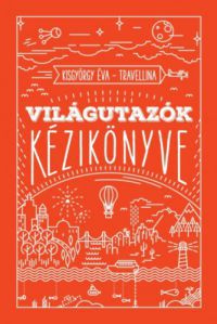 Kisgyörgy Éva - Travellina - Világutazók kézikönyve