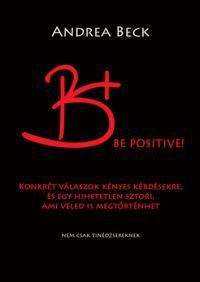Beck Andrea - B+ Be positive! - Felvilágosító történet