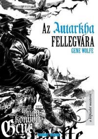 Gene Wolfe - Az Autarkha fellegvára