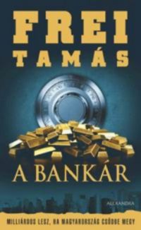 Frei Tamás - A Bankár