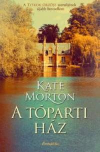 Kate Morton - A tóparti ház