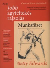 Betty Edwards - Az új jobb agyféltekés rajzolás - Munkafüzet