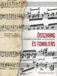 Hubert Nordhoff; Gárdonyi Zsolt - Összhang és tonalitás - A harmóniatörténet stílusjegyei 