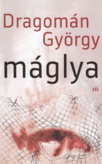 Dragomán György - Máglya