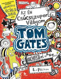 Liz Pichon - Az én csúcsszuper világom - Tom Gates