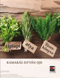 Kamarás István - Ipiapi atya füveskönyve